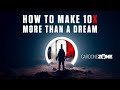 How to Make 10X More than a Dream - Grant Cardone