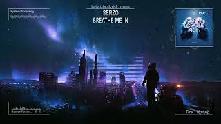 Serzo - Breathe Me In [hq Edit]