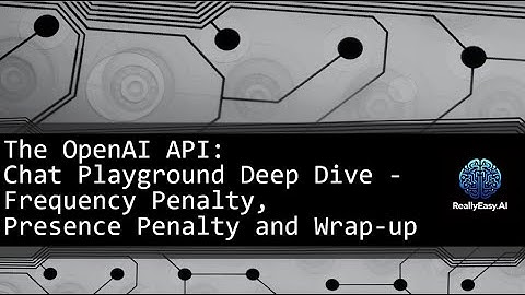 Dive into the OpenAI API Part 5: What the #$%# is Frequency Penalty and Presence Penalty!?!