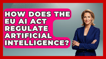 How Does The EU AI Act Regulate Artificial Intelligence? - AI and Technology Law