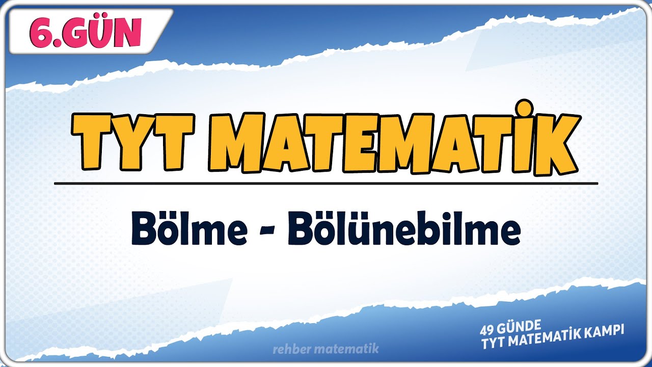Bölme Bölünebilme | 49 Günde TYT Matematik Kampı 6.Gün | Rehber Matematik