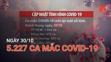 NGÀY 30/10: CÓ 5.227 CA MẮC COVID-19 | VTC9