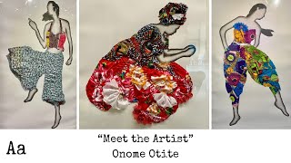 &#39;Meet The Artist&#39; (No:55) | Onome Otite | Textile Artist