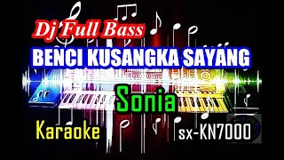 Dj Benci Kusangka Sayang Full Bass | Sonia | Karaoke | sx-KN7000