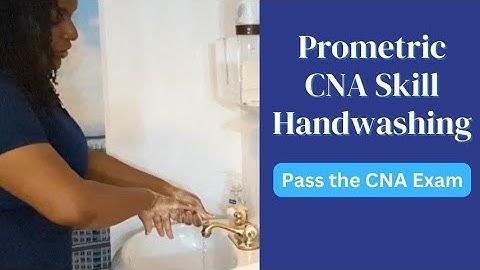 Prometric CNA Skill: Handwashing