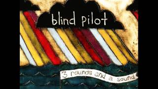Blind Pilot - 3 Rounds And A Sound