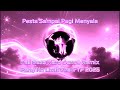 DJ PESTA SAMPAI PAGI MENYALA - TIA MONIKA x CLBK x WUT - DJ Remix Viral 2025 | Bass Pecah FYP TikTok