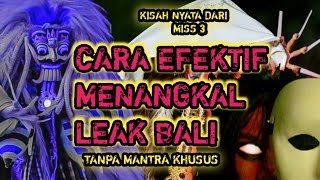 TERNYATA BEGINI CARA MENANGKAL LEAK BALI MENURUT GADIS CANTIK (MISS3) | LEAK BALI SERAM (PART 7)