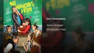Dos Soledades Julieta Venegas "soundtrack" No manches Frida