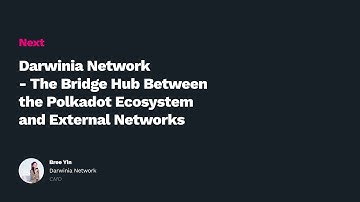 Polkadot Decoded 2021: Darwinia -The Bridge Hub Between the Polkadot Ecosystem and External Networks