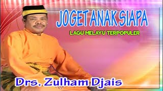 Drs. zulham Djais - Joget Anak Siapa