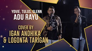 Yovie Tulus Glenn - Adu Rayu (Official Cover by IGAN ANDHIKA & LOGONTA TARIGAN)
