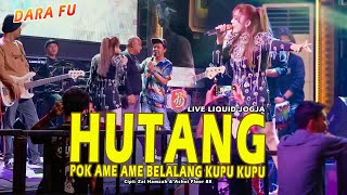 HUTANG 'Pok Ame Ame Belalang Kupu Kupu' - Dara Fu | Live Liquid Jogja | Versi Dangdut Koplo