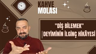 Diş Bilemek Deyiminin İlginç Hikâyesi