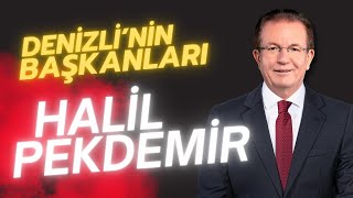 Denizli’nin Başkanları - 5. Bölüm (Halil Pekdemir)