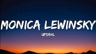 UPSAHL- Monica Lewinsky (Lyrics Video)