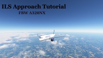 ILS Approach Tutorial for FBW A32NX
