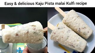 Easy Kaju Pista Kulfi Recipe At Home-मलाईदार काजू पिस्ता कुल्फी-How To Make Kaju Pista Kulfi At Home