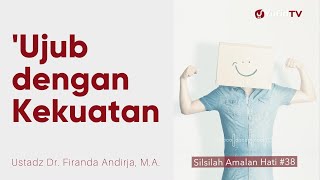 Ujub dengan Kekuatan dan Kecerdasan - Ustadz Dr. Firanda Andirja, M.A. - Silsilah Amalan Hati #38