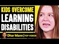 Kids OVERCOME Learning DISABILITIES, What Happens Is Shocking | Dhar Mann