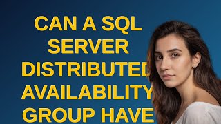 Dba: Can a SQL Server Distributed Availability Group have multiple secondary replica Availability...