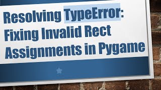 Celebrity Resolving TypeError: Fixing Invalid Rect Assignments in Pygame Profile