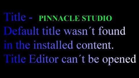Pinnacle Studio 16 - 21  Default title wasn´t found in the installed content