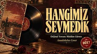 Hangimiz Sevmedik | Müslüm Gürses’in Unutulmaz Eseri – Düet | AnadoluSes Cover