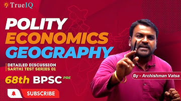 Polity & Geography for 68th & 69th BPSC PRE | Detailed Discussion of TrueIQ - Sarthi Test Series 01