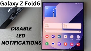 How To Disable LED Notifications On Samsung Galaxy Z Fold 6
