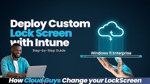 Deploy Custom Lock Screen with Intune | Step-by-Step Guide