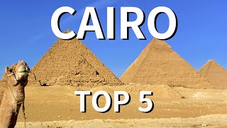 Cairo Top 5: Tourist Attractions and Foods