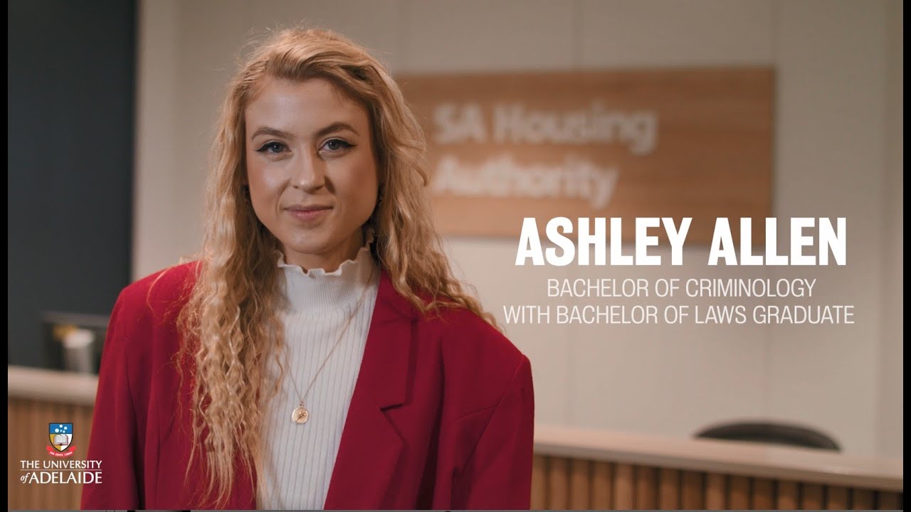Bachelor of Criminology with Bachelor of Laws graduate Ashley Allen on University of Adelaide
