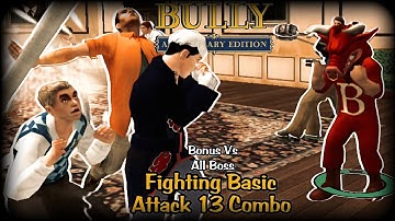 Fighting basic Attack 13 combo And Bonus Vs All Boss Bully AE
