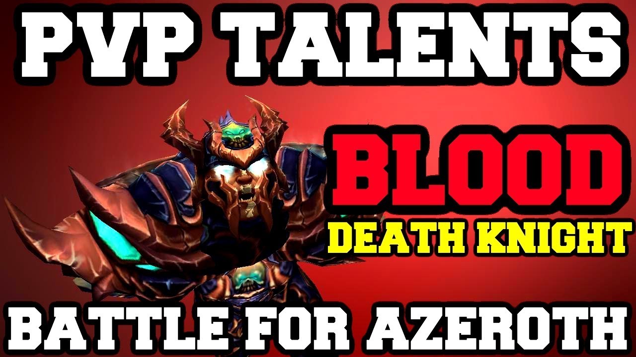 Blood Death Knight PvP Talents BFA BETA | Patch 8.0.1 | World of ...