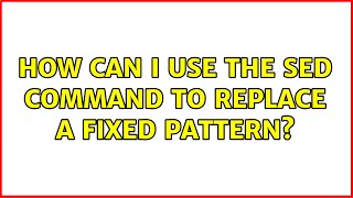 How can I use the sed command to replace a fixed pattern