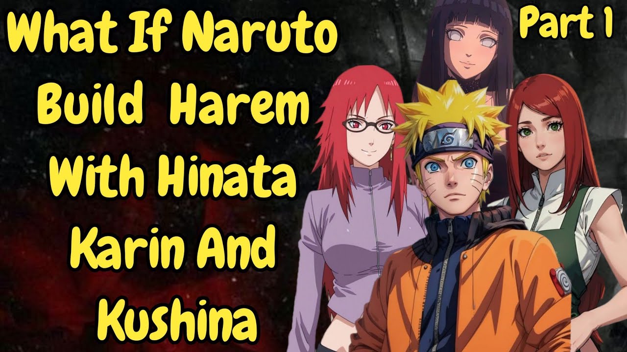 What If Naruto Build  Harem With Hinata Karin And  Kushina /Part 1/