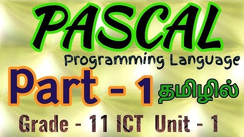 PASCAL Part - 1 | Grade -11 ICT Unit -1 | Pascal Programming Language | @FreeICTTutorialsTamil