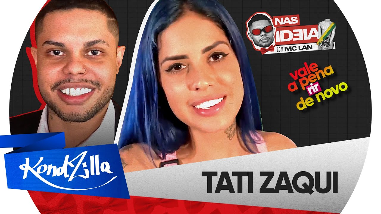 Nas Ideia com MC Lan | Tati Zaqui – Episódio 6 (KondZilla)