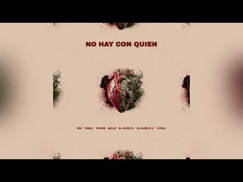 Riky Rikon, Yemil, Yunee, Mole, Kris VL - No Hay Con Quien (Ft. El Doble K, Vitali, Mr Cowans)