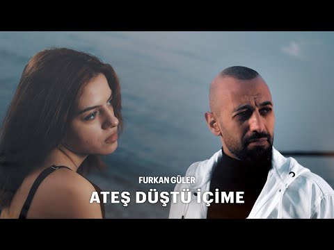 Furkan Güler Ateş Düştü İçime Official Video