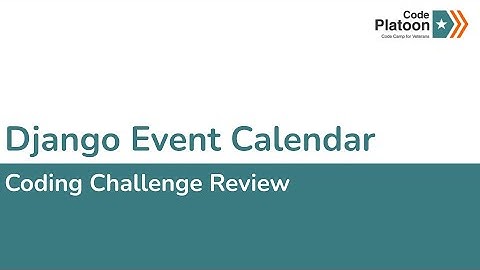 W7D1: Django Event Calendar Review (1 of 2)