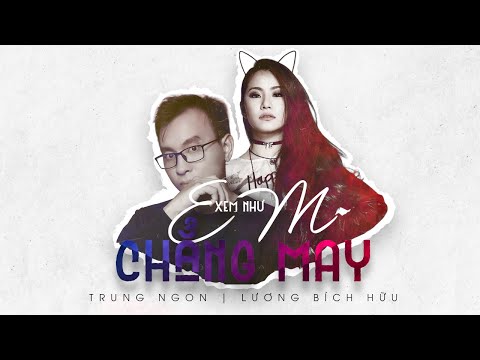 Video 'XEM NHƯ EM CHẲNG MAY' - LƯƠNG BÍCH HỮU x TRUNG NGON... - youtube