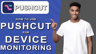 How to use pushcut for device monitoring (2024)