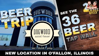 Beer Trip -  Tour of The Brand New DOGWOOD SOCIAL HOUSE in O'Fallon, Illinois