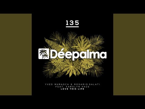 Yves Murasca & Rosario Galati - Love This Life (feat. Karolyn Haze)