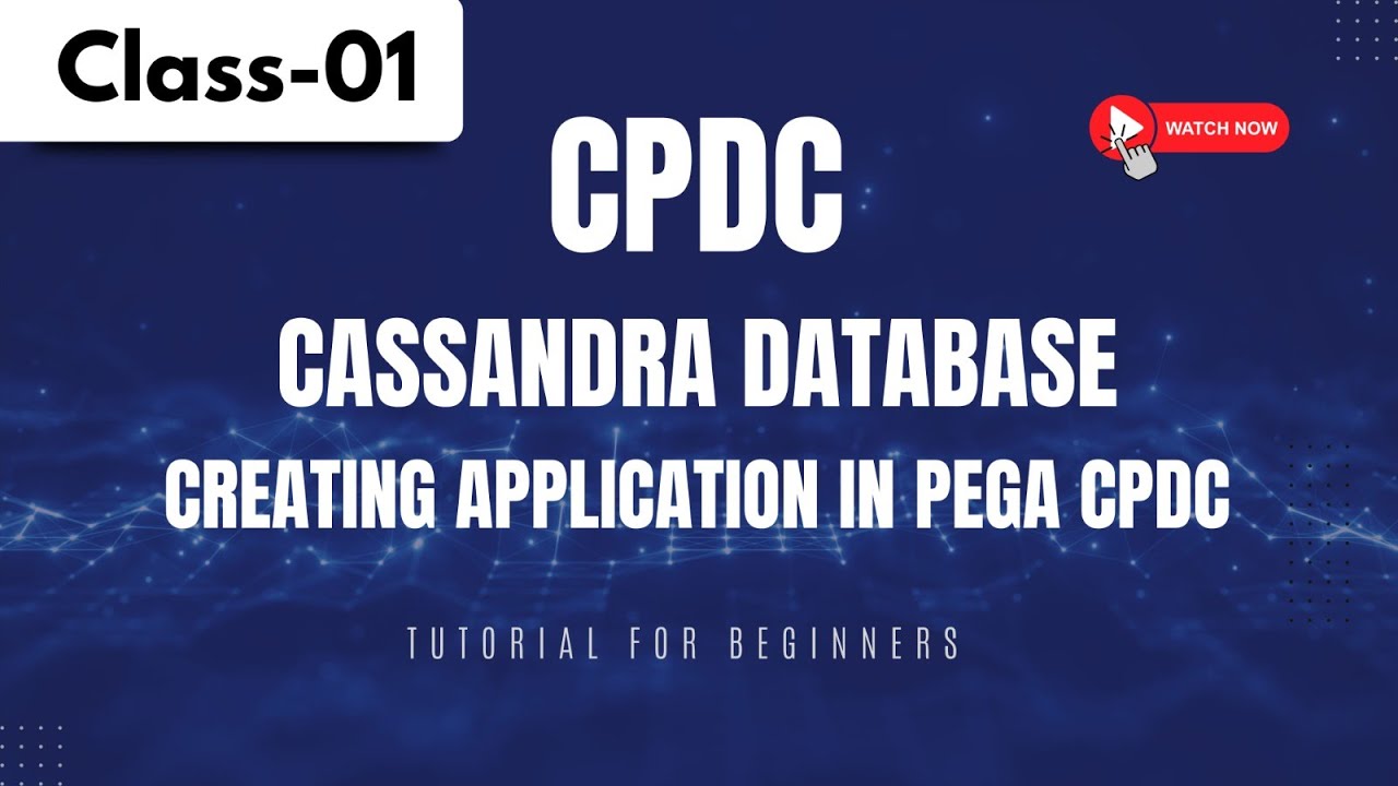 CPDC Class 01 | Cassandra Database | Creating Application in PEGA CPDC ...