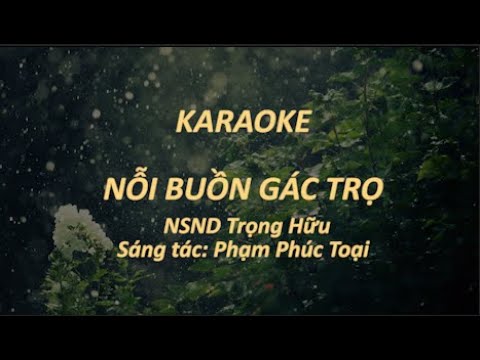Video NỖI BUỒN GÁC TRỌ | KARAOKE | NSND TRỌNG HỮU | SÁNG TÁC... - youtube