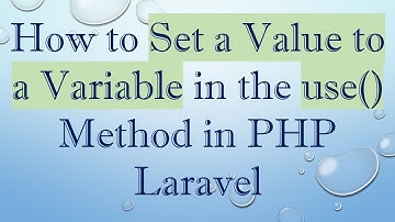 How to Set a Value to a Variable in the use() Method in PHP Laravel