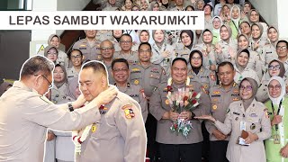LEPAS SAMBUT WAKARUMKIT | KOMBES POL DR. dr. ERWINN ZAINUL HAKIM, M.A.R.S.,M.H.Kes